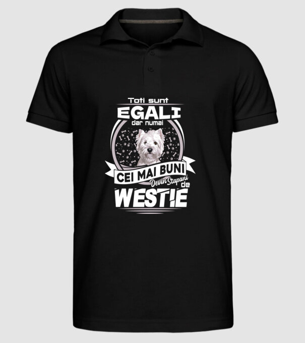 Toți sunt egali, dar numai cei mai buni devin stăpâni de westie lght model negru pe tricou