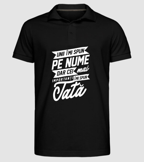 Unii îmi spun pe nume, dar cei mai importanți îmi spun tată model negru pe tricou