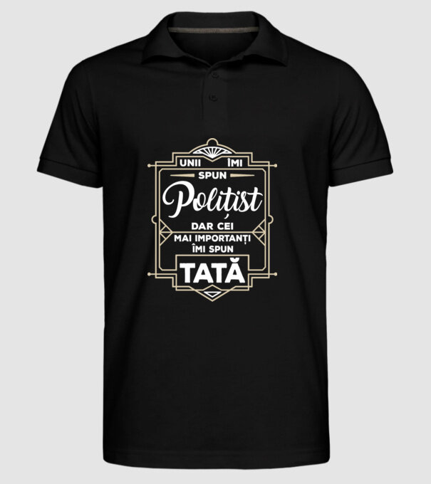 Unii îmi spun Polițist, dar cei mai importanți îmi spun tată model negru pe tricou