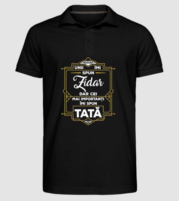 Unii îmi spun Zidar, dar cei mai importanți îmi spun tată model negru pe tricou