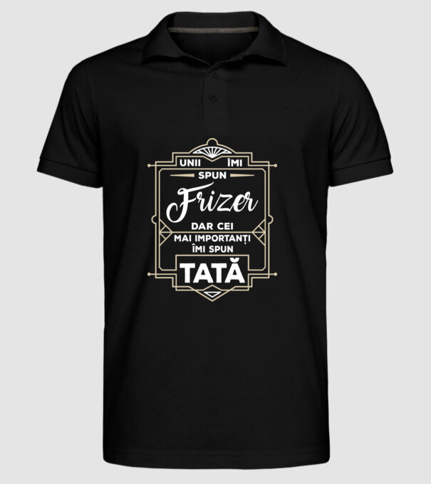 Unii îmi spun Frizer, dar cei mai importanți îmi spun tată model negru pe tricou