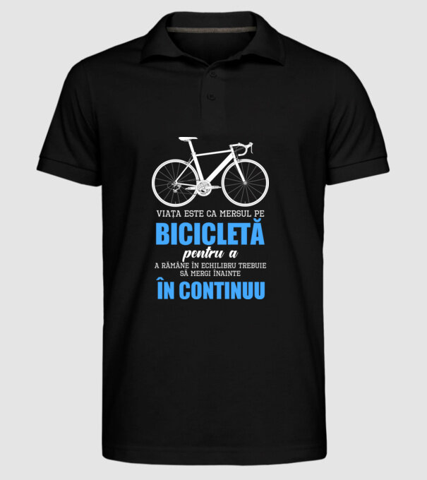 Viața este ca mersul pe bicicletă, pentru a rămâne în echilibru trebuie să mergi înainte în continuu model negru pe tricou