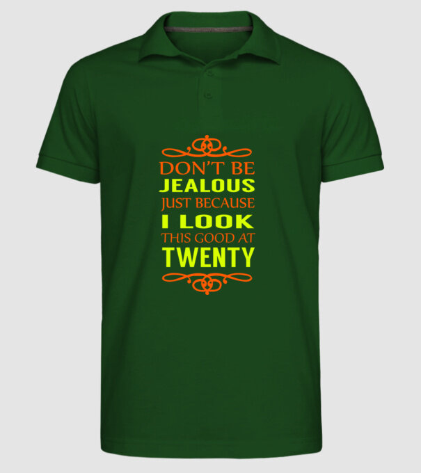 'Don''t be jealous - 20' model verde închis pe tricou