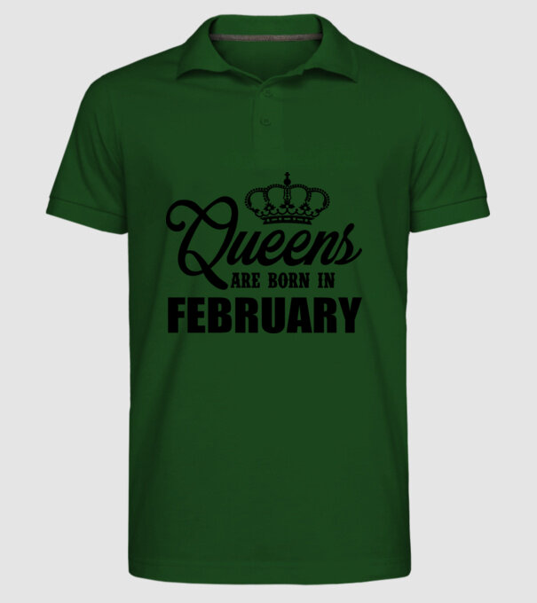 Queens are born in - February model verde închis pe tricou