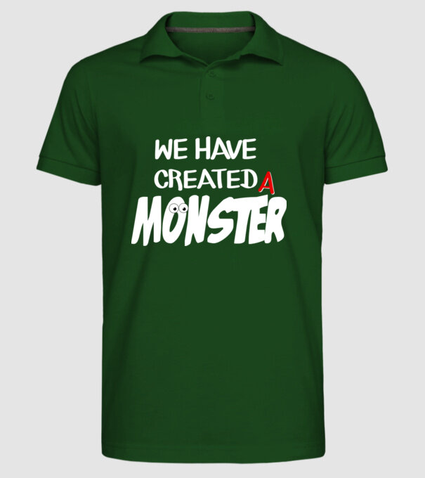 We have created a monster model verde închis pe tricou