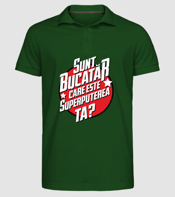 sunt bucătar, care este superputerea ta? model verde închis pe tricou