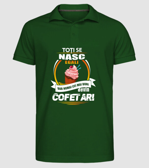 Toți se nasc egali, dar numai cei mai buni devin cofetari model verde închis pe tricou