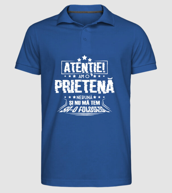 Atenție! Am o prietenă nebună și nu mă tem s-o folosesc. model albastru regal pe tricou