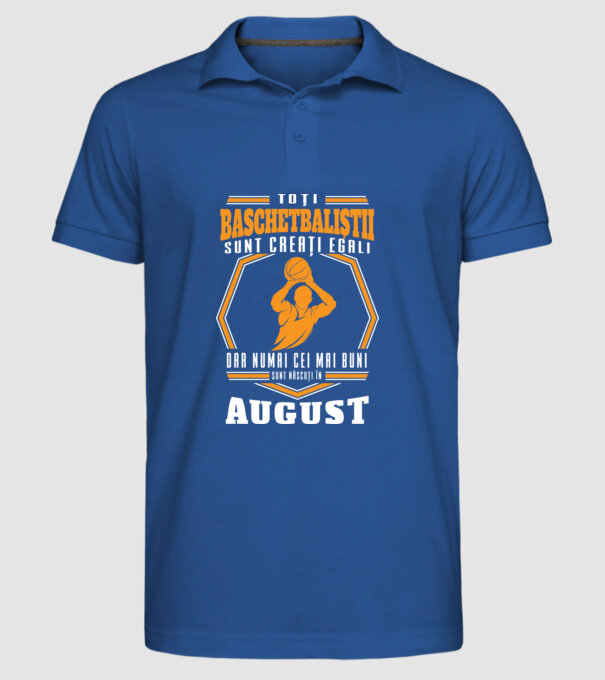 Toți baschetbaliștii sunt creați egali, dar numai cei mai buni sunt născuți în august model albastru regal pe tricou