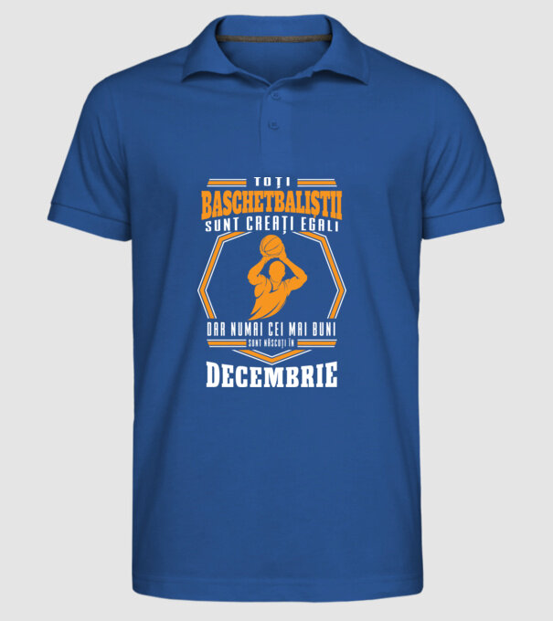 Toți baschetbaliștii sunt creați egali, dar numai cei mai buni sunt născuți în decembrie model albastru regal pe tricou