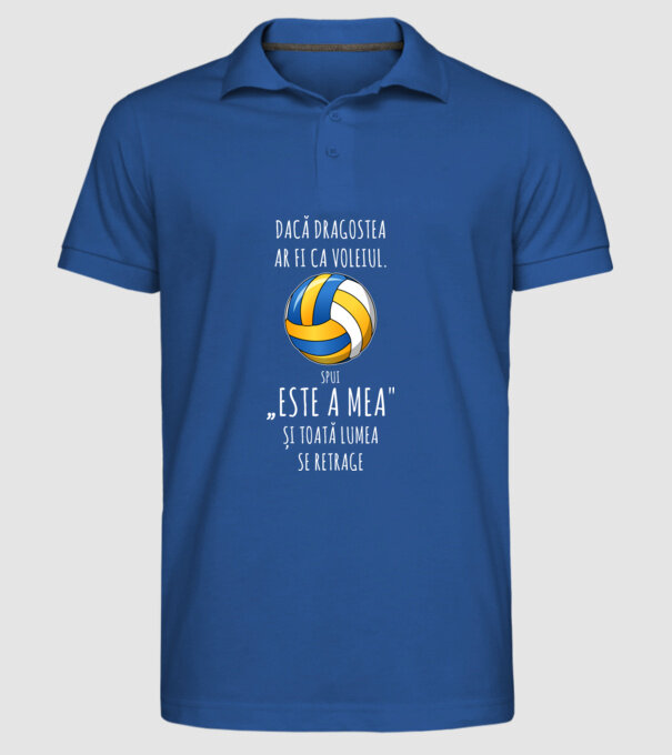 dacă dragostea ar fi ca voleiul. spui „ESTE A MEA