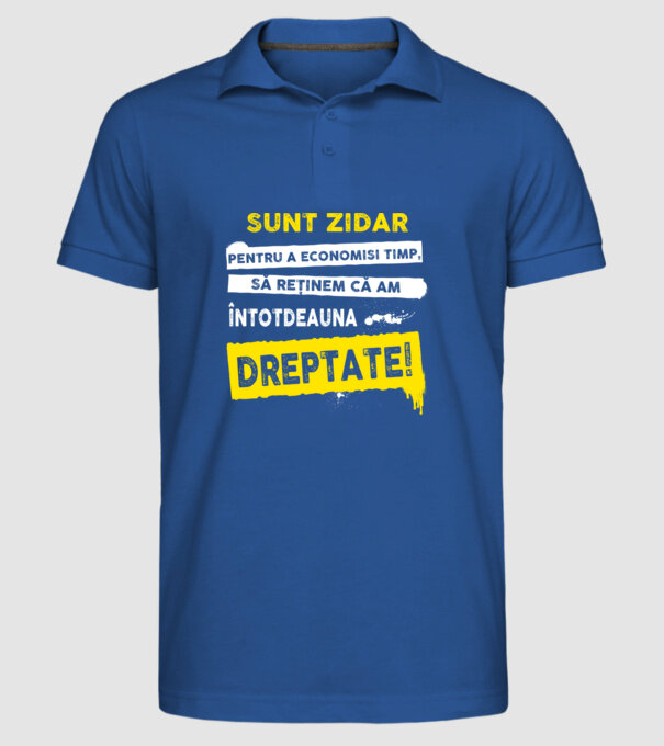 Sunt zidar, pentru a economisi timp, să reținem că am întotdeauna dreptate! model albastru regal pe tricou