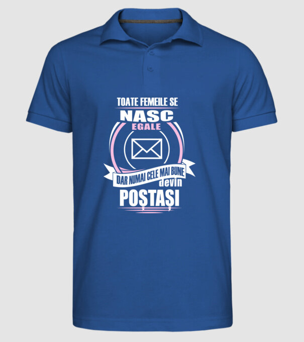 Toate femeile se nasc egale, dar numai cele mai bune devin poștași model albastru regal pe tricou