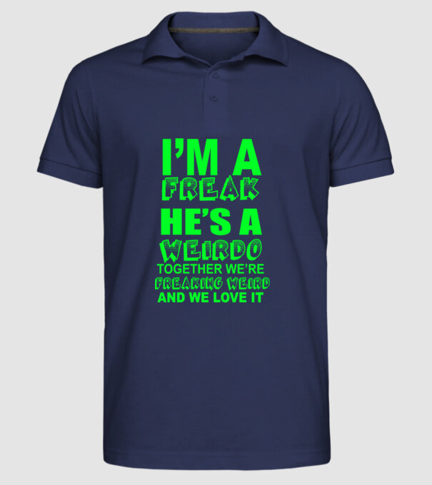 'I''m a freak He''s a weirdo' model albastru închis pe tricou