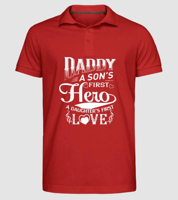 Daddy, a sons first hero, a daughters first love model roșu pe tricou