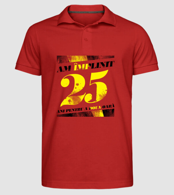 Am împlinit 25 ani pentru a doua oară model roșu pe tricou