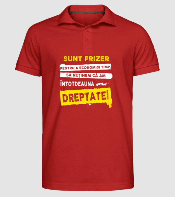 Sunt frizer, pentru a economisi timp, să reținem că am întotdeauna dreptate! model roșu pe tricou
