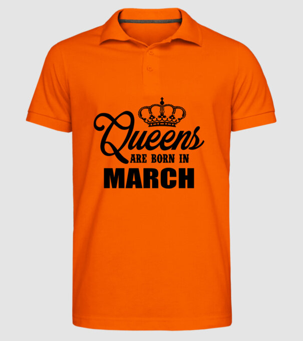 Queens are born in - March model portocaliu pe tricou