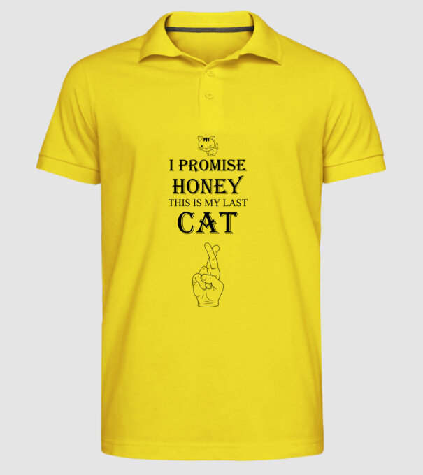 I promise honey, this is my last cat model galben pe tricou