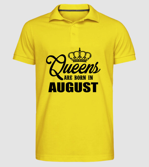 Queens are born in - August model galben pe tricou