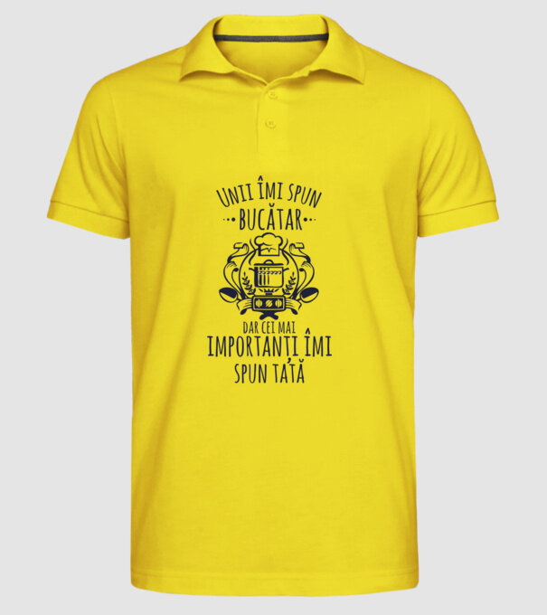 Unii îmi spun bucătar, dar cei mai importanți îmi spun tată model galben pe tricou