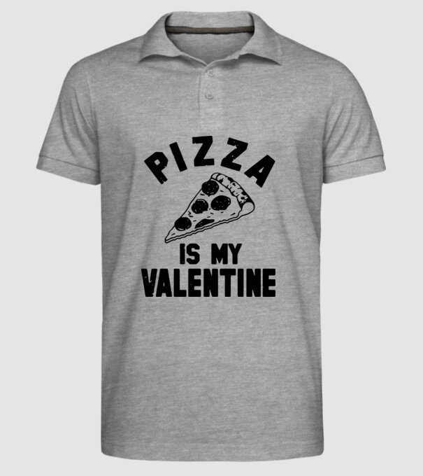 Pizza is valentine model gri pe tricou