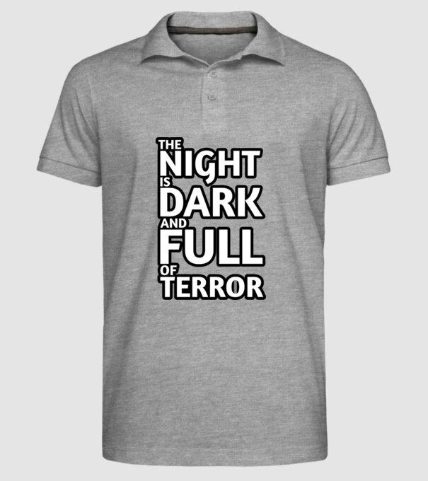 The night is dark and full of terror model gri pe tricou