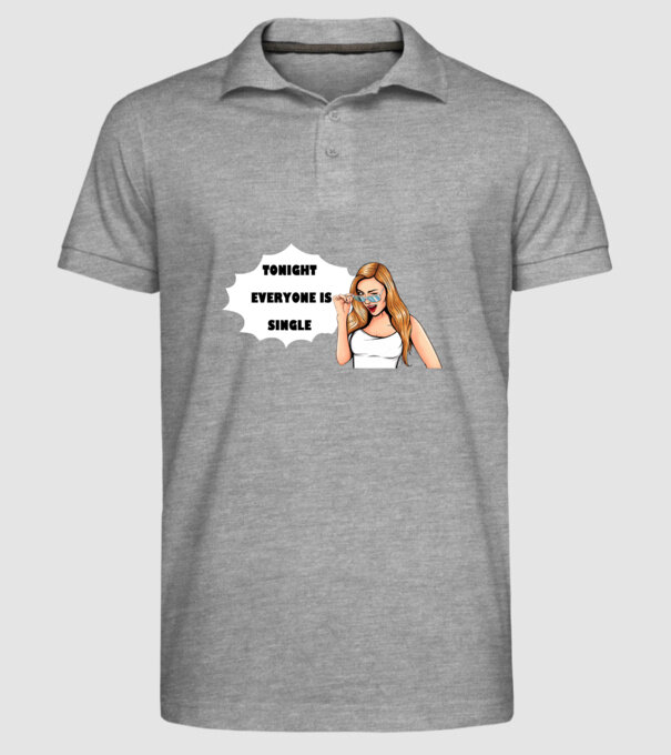 Tonight everyone is single model gri pe tricou