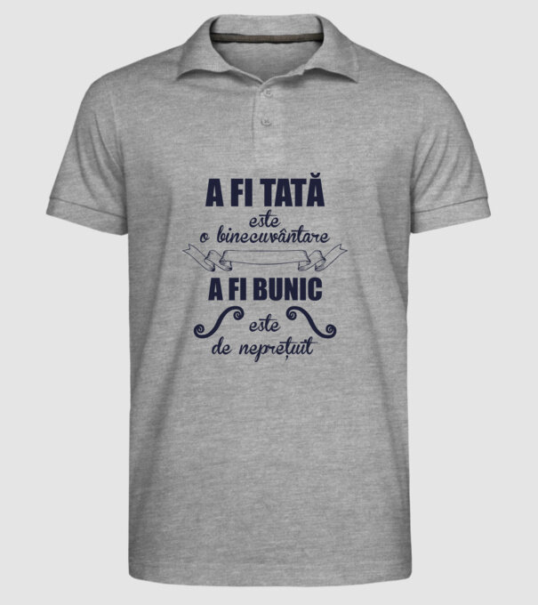 a fi tată este o binecuvântare, a fi bunic este de neprețuit model gri pe tricou