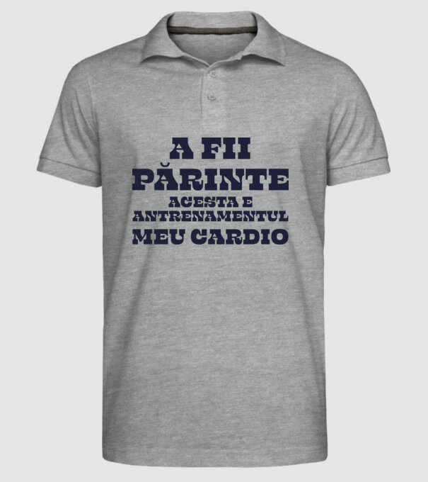 A fii părinte - acesta e antrenamentul meu cardio model gri pe tricou