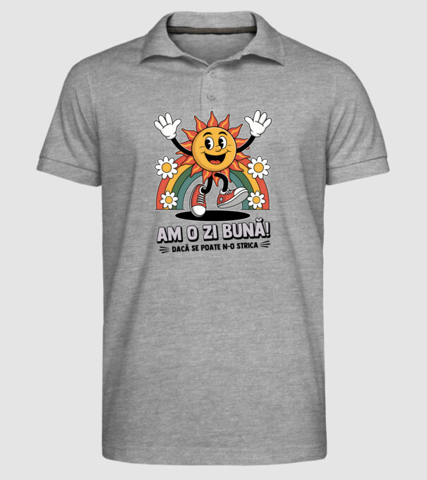 Am o zi bună! model gri pe tricou