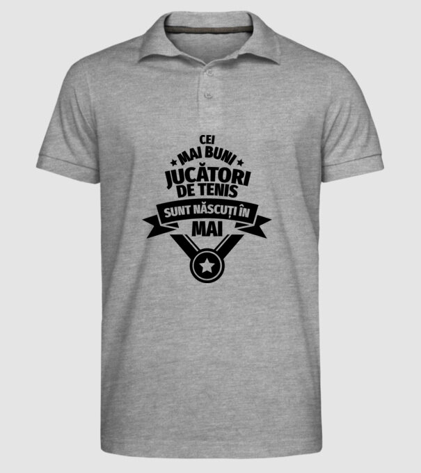 Cei mai buni jucători de tenis sunt născuți în Mai model gri pe tricou