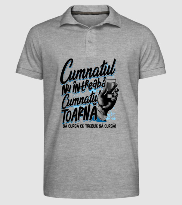 Cumnatul nu întreabă, cumnatul toarnă. Să curgă ce trebuie să curgă! model gri pe tricou