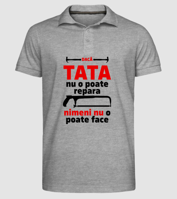 Dacă Tata nu o poate repara, nimeni nu o poate face model gri pe tricou