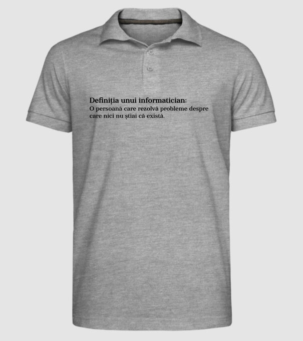 definiția unui informatician: o persoană care rezolvă probleme despre care nici nu știai că există. model gri pe tricou