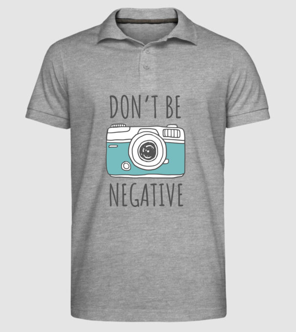 DON'T BE NEGATIVE model gri pe tricou