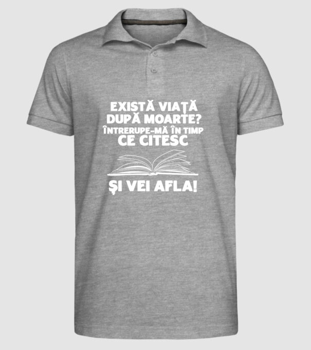 există viață după moarte? întrerupe-mă în timp ce citesc și vei afla model gri pe tricou