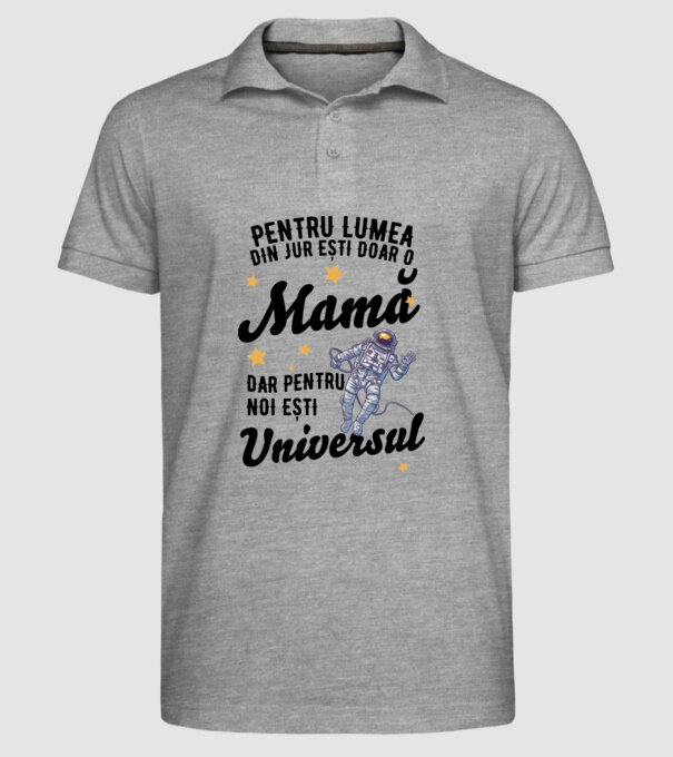 Pentru lumea din jur ești doar o mamă, dar pentru noi ești universul model gri pe tricou