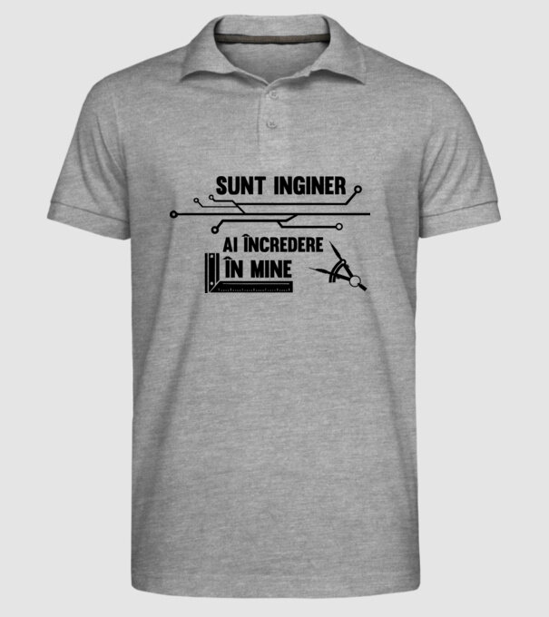 Sunt inginer, ai încredere în mine model gri pe tricou