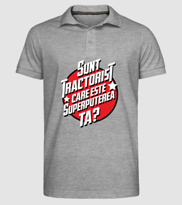 sunt tractorist, care este superputerea ta? model gri pe tricou