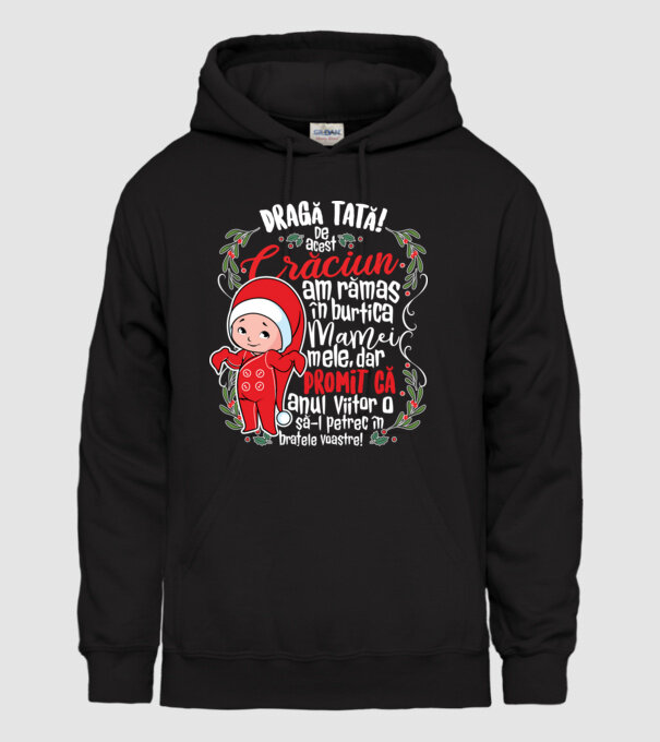 Dragă tată! De acest Crăciun am rămas în burtica mamei mele, dar promit că anul viitor o să-l petrec în brațele voastre! model negru pe tricou
