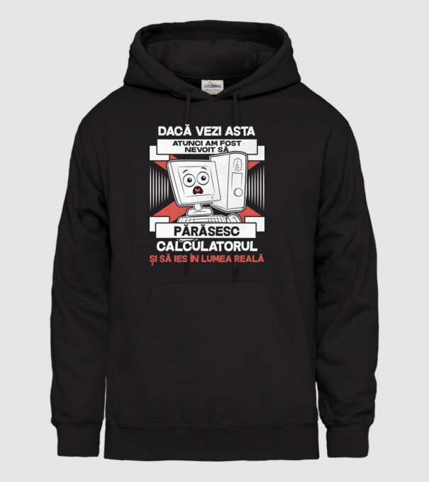 Dacă vezi asta - atunci am fost nevoit să - părăsesc - calculatorul - și să ies în - lumea reală model negru pe tricou