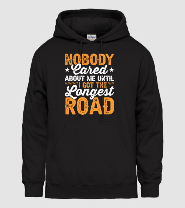 Nobody cared unti I got the longest road model negru pe tricou