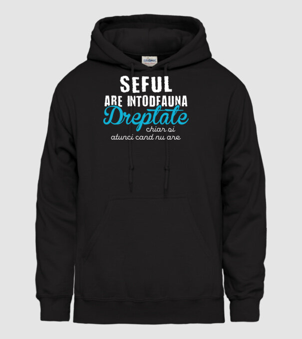 Seful are intodeauna dreptate model negru pe tricou