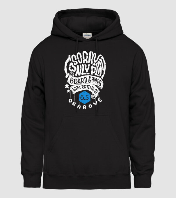 Sorry - I only play board games over rating 6 model negru pe tricou
