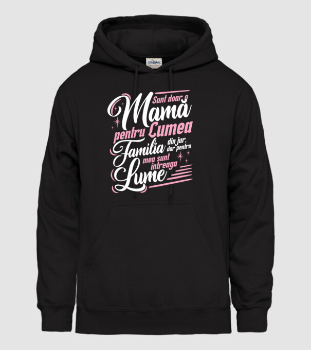 Sunt doar o mamă pentru lumea din jur, dar pentru familia mea sunt întreaga lume! model negru pe tricou