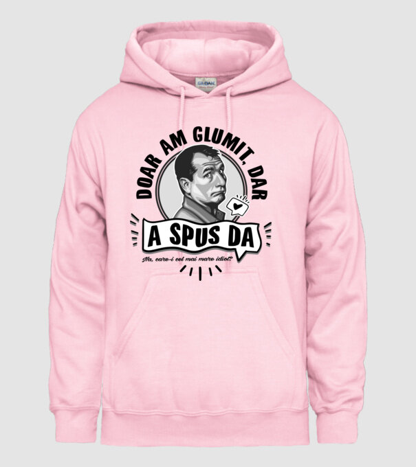 doar am glumit, dar - a spus da - na, care-i cel mai mare idiot model roz deschis pe tricou