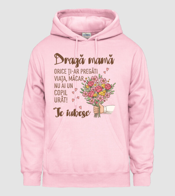 Dragă mamă, orice ți-ar pregăti viața, măcar nu ai un copil urât! te iubesc model roz deschis pe tricou