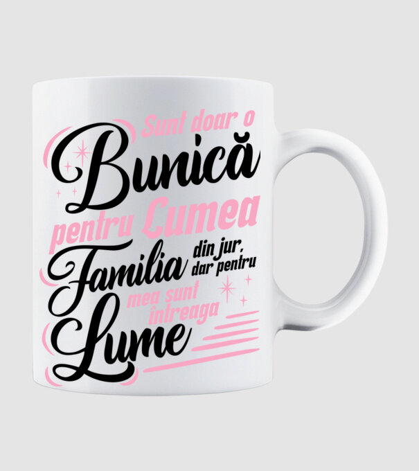 Sunt doar o bunică pentru lumea din jur, dar pentru familia mea sunt întreaga lume! model alb pe tricou