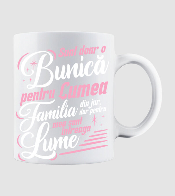 Sunt doar o bunică pentru lumea din jur, dar pentru familia mea sunt întreaga lume! model alb pe tricou